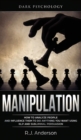 Image for Manipulation : Dark Psychology - How to Analyze People and Influence Them to Do Anything You Want Using NLP and Subliminal Persuasion (Body Language, Human Psychology)