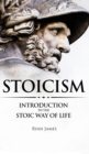Image for Stoicism : Introduction to The Stoic Way of Life (Stoicism Series) (Volume 1)