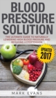 Image for Blood Pressure : Blood Pressure Solution: The Ultimate Guide to Naturally Lowering High Blood Pressure and Reducing Hypertension (Blood Pressure Series) (Volume 1)