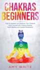 Image for Chakras : For Beginners - How to Awaken and Balance Your Chakras and Heal Yourself with Chakra Healing, Reiki Healing and Guided Meditation (Empath, Third Eye)