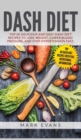 Image for DASH Diet : Top 60 Delicious and Easy DASH Diet Recipes to Lose Weight, Lower Blood Pressure, and Stop Hypertension Fast (DASH Diet Series) (Volume 1)