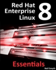 Image for Red Hat Enterprise Linux 8 Essentials : Learn To Install, Administer And Deploy Rhel 8 Systems