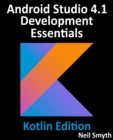 Image for Android Studio 4.1 Development Essentials - Kotlin Edition: Developing Android 11 Apps Using Android Studio 4.1, Kotlin and Android Jetpack
