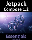 Image for Jetpack Compose 1.2 Essentials: Developing Android Apps with Jetpack Compose, android Studio, and Kotlin