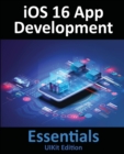 Image for iOS 16 App Development Essentials - UIKit Edition : Learn to Develop iOS 16 Apps with Xcode 14 and Swift