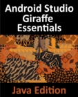 Image for Android Studio Giraffe Essentials - Java Edition: Developing Android Apps Using Android Studio 2022.3.1 and Java