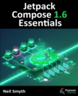 Image for Jetpack Compose 1.6 Essentials: Developing Android Apps with Jetpack Compose 1.6, Android Studio, and Kotlin