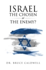Image for Israel the Chosen or the Enemy?