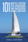 Image for 101 Battle Tested P/R Strategies for Successful Funeral Directors : Introducing a Powerful New P/R Strategy