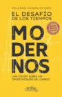 Image for El Desafio de los Tiempos Modernos : Una Vision Sobre Las Oportunidades Del Cambio