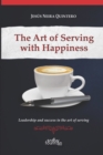 Image for The Art of Serving with Happiness : Leadership and success in the art of serving