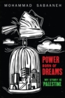 Image for Power born of dreams  : my story is Palestine