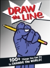 Image for Draw the line  : 100+ things you can do to change the world!