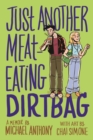 Image for Just another meat-eating dirtbag  : a memoir