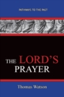 Image for The Lord&#39;s Prayer - Thomas Watson : Pathways To The Past