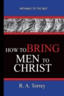 Image for How To Bring Men To Christ - R. A. Torrey : Pathways To The Past
