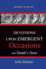 Image for DEVOTIONS UPON EMERGENT OCCASIONS - Together with DEATH&#39;S DUEL