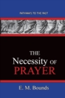 Image for The Necessity of Prayer : Pathways To The Past