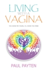 Image for Living with a Vagina : Show Me Yours, I&#39;ll show You Mine