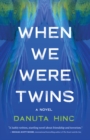 Image for When We Were Twins: A Novel