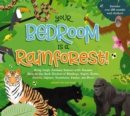 Image for Your Bedroom is a Rainforest! : Bring Rainforest Animals Indoors with Reusable, Glow-in-the-Dark Stickers of Monkeys, Tigers, Sloths, Parrots, Jaguars, Tarantulas, Pandas, Fireflies, and More!