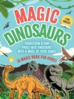 Image for Magic dinosaurs  : transform blank pages into dinosaurs with a wave of your hand