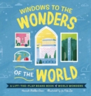 Image for Windows to the wonders  : a lift-the-flap board book of world wonders