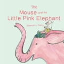 Image for The Mouse and the Little Pink Elephant