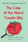 Image for The Case of the Weird Tomato Bite