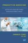 Image for Predictive Medicine: Artificial Intelligence and Its Impact on Healthcare Business Strategy