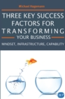 Image for Three Key Success Factors for Transforming Your Business: Mindset, Infrastructure, Capability