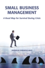 Image for Small Business Management: A Road Map for Survival During Crisis