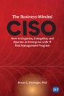 Image for Business-Minded CISO: How to Organize, Evangelize, and Operate an Enterprise-wide IT Risk Management Program