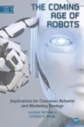 Image for Coming Age of Robots: Implications for Consumer Behavior and Marketing Strategy