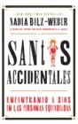 Image for Santos Accidentales : Encontrando a Dios en las Personas Equivocadas