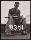 Image for &#39;93 Til : A Photographic Journey Through Skateboarding in the 1990s