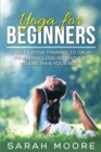 Image for Yoga For Beginners : 2 Week Yoga Training to Calm Your Mind, Lose Weight and Strengthen Your Body