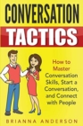 Image for Conversation Tactics : How to Master Conversation Skills, Start a Conversation, and Connect with People