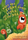 Image for What Has Eight Arms and Lives in the Sea?