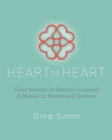 Image for Heart to Heart : Three Systems for Staying Connected: A Manual for Parents and Teachers