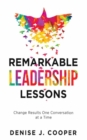Image for Remarkable Leadership Lessons: Change Results One Conversation at a Time
