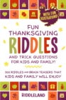 Image for Fun Thanksgiving Riddles and Trick Questions for Kids and Family : Turkey Stuffing Edition: 300 Riddles and Brain Teasers That Kids and Family Will Enjoy - Ages 6-8 7-9 8-12
