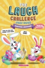 Image for The Laugh Challenge : Joke Book for Kids and Family: Easter Edition:: A Fun and Interactive Joke Book for Boys and Girls: Ages 6, 7, 8, 9, 10, 11, and 12 Years Old