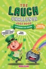 Image for The Laugh Challenge Joke Book - St Patrick&#39;s Day Edition : A Fun and Interactive Joke Book for Boys and Girls: Ages 6, 7, 8, 9, 10, 11, and 12 Years Old - St Patrick&#39;s Day Gift For Kids