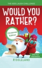 Image for The Kids Laugh Challenge - Would You Rather? Christmas Edition : A Hilarious and Interactive Question Game Book for Boys and Girls Ages 6, 7, 8, 9, 10, 11 Years Old - Stocking Stuffer Ideas for Kids