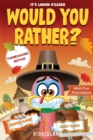 Image for It&#39;s Laugh O&#39;Clock - Would You Rather? Thanksgiving Edition : A Hilarious and Interactive Question Game Book for Boys and Girls Ages 6, 7, 8, 9, 10, 11 Years Old - Thanksgiving Gift for Kids