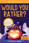 Image for It&#39;s Laugh O&#39;Clock - Would You Rather? Halloween Edition : A Hilarious and Interactive Question Game Book for Boys and Girls Ages 6, 7, 8, 9, 10, 11 Years Old