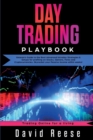Image for Day Trading Playbook : Veteran&#39;s Guide to the Best Advanced Intraday Strategies &amp; Setups for profiting on Stocks, Options, Forex and Cryptocurrencies. Skyrocket your Passive Income within weeks!