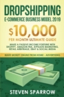 Image for Dropshipping E-commerce Business Model 2019 : $10,000/month Ultimate Guide - Make a Passive Income Fortune with Shopify, Amazon FBA, Affiliate marketing, Retail Arbitrage, Ebay and Social Media