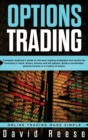 Image for Options Trading : Complete Beginner&#39;s Guide to the Best Trading Strategies and Tactics for Investing in Stock, Binary, Futures and ETF Options. Build a remarkable Passive Income in a matter of weeks